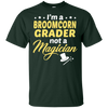 I'm A Broomcorn Grader Not A Magician T-Shirt