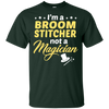 I'm A Broom Stitcher Not A Magician T-Shirt
