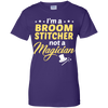 I'm A Broom Stitcher Not A Magician T-Shirt