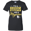 I'm A Broom Stitcher Not A Magician T-Shirt