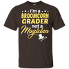 I'm A Broomcorn Grader Not A Magician T-Shirt